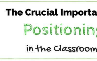 The Crucial Importance of Positioning in the Classroom